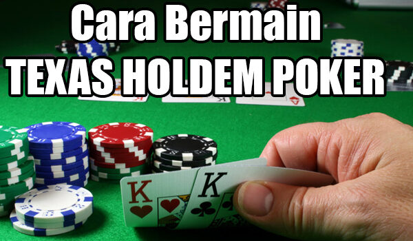 cara bermain texas holdem poker